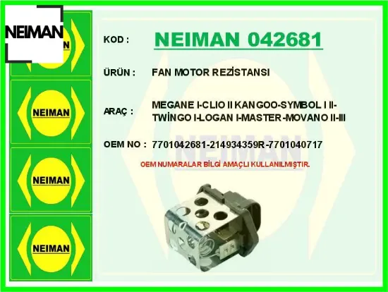 Fan motor rezistansı megane ı-clıo ıı kangoo-symbol ı ıı-twingo ı-logan ı-master-movano ıı-ııı neıman 7701042681/ 214934359r/ 7701040717 resmi